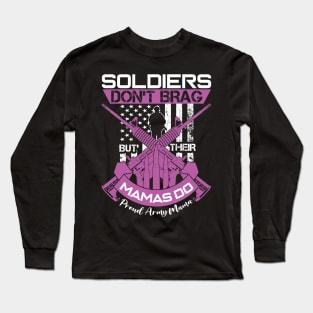 Soldiers Don't Brag Their Mamas Do Proud Army Mama Long Sleeve T-Shirt